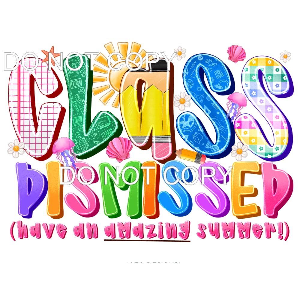 Class Dismissed #11547 Sublimation transfers - Heat
