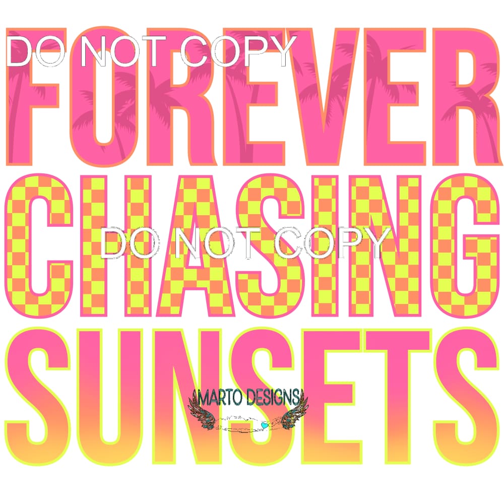 Forever Chasing Sunsets #11409 Sublimation transfers - Heat