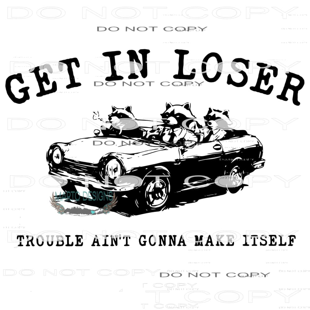 Get in loser trouble ain’t gonna make itself # 7730