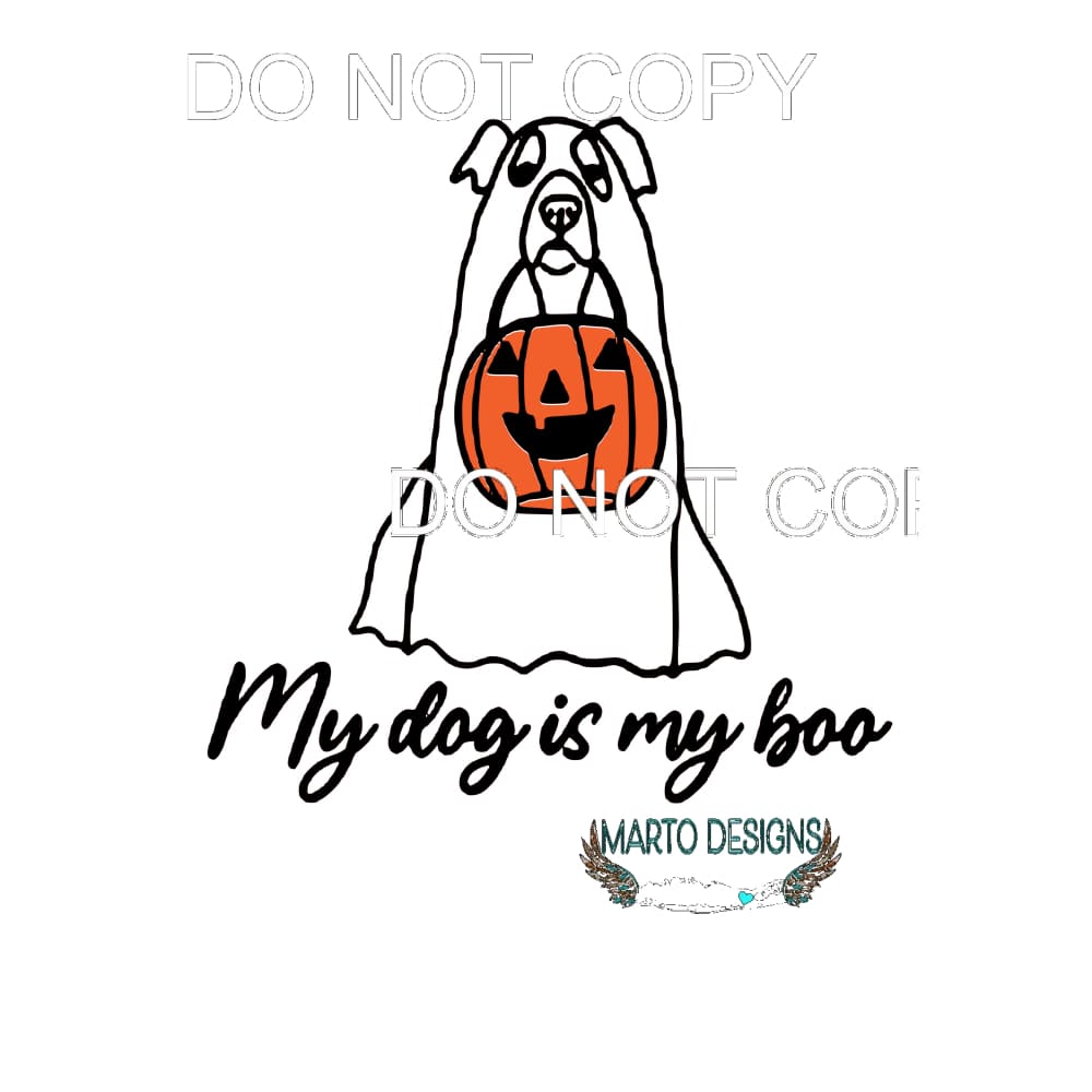My dog is my boo Fall Halloween # 1002 Sublimation