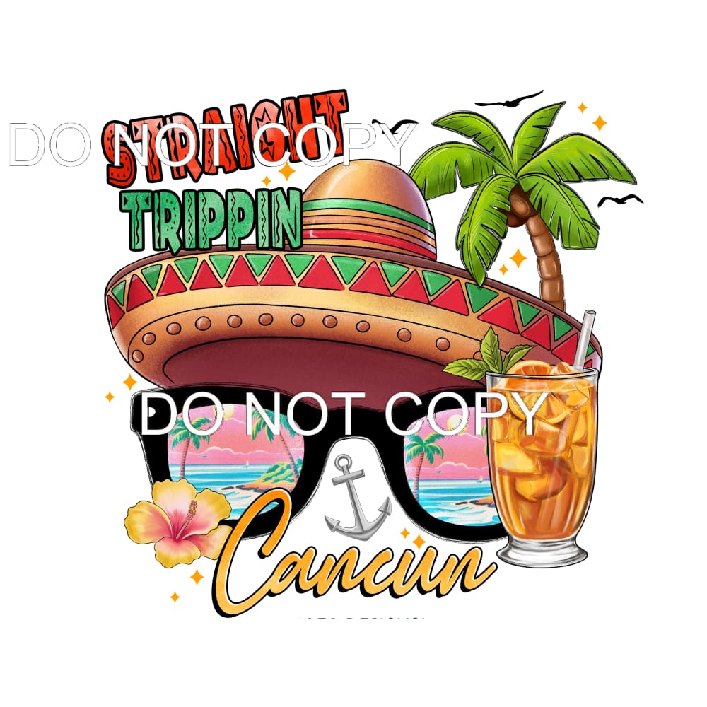 Straight Trippin Cancun #11477 Sublimation transfers - Heat
