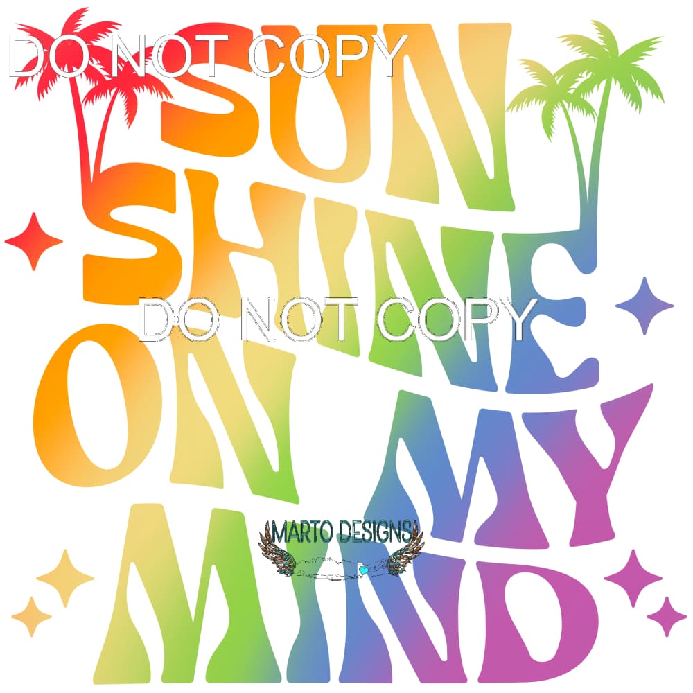 Sunshine On My Mind #11432 Sublimation transfers - Heat