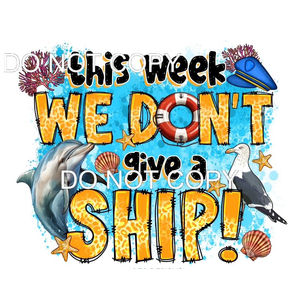 We Don’t Give a Ship #11476 Sublimation transfers - Heat