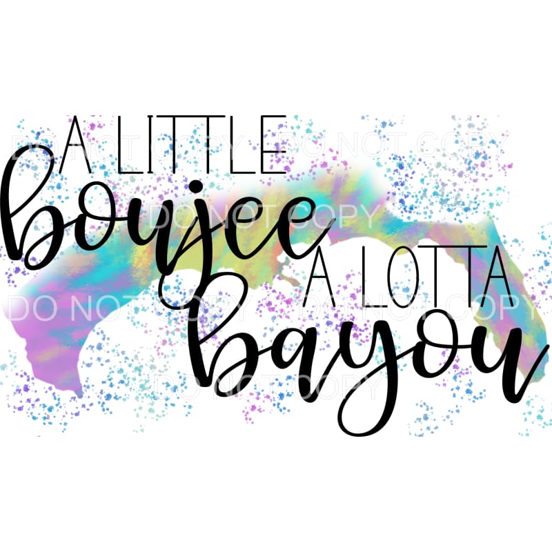 A Little Boujee A Little Bayou Sublimation transfers - Heat