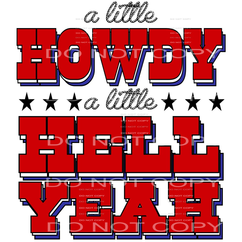 a little howdy a little hell yeah #4719 Sublimation
