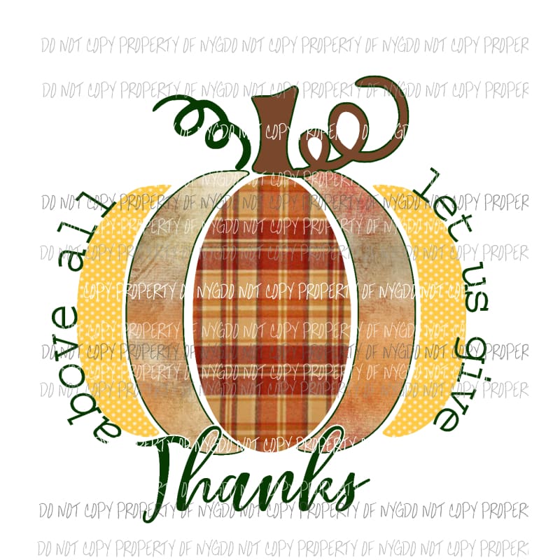 above all give thanks Sublimation transfers Heat Transfer