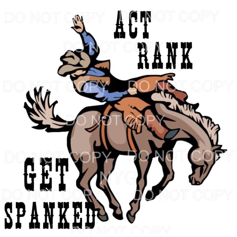 Act Rank Get Spanked Cowboy Horse Rodeo #139 Sublimation