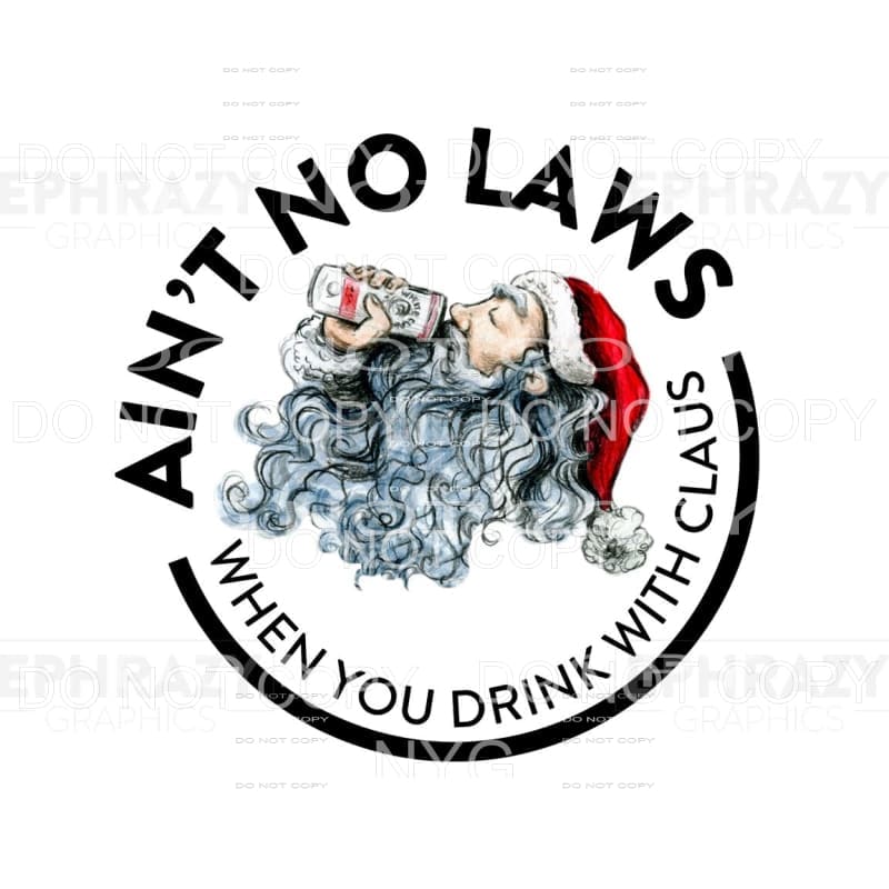 Ain’t No Laws When You Drink Claus White Claw #1661