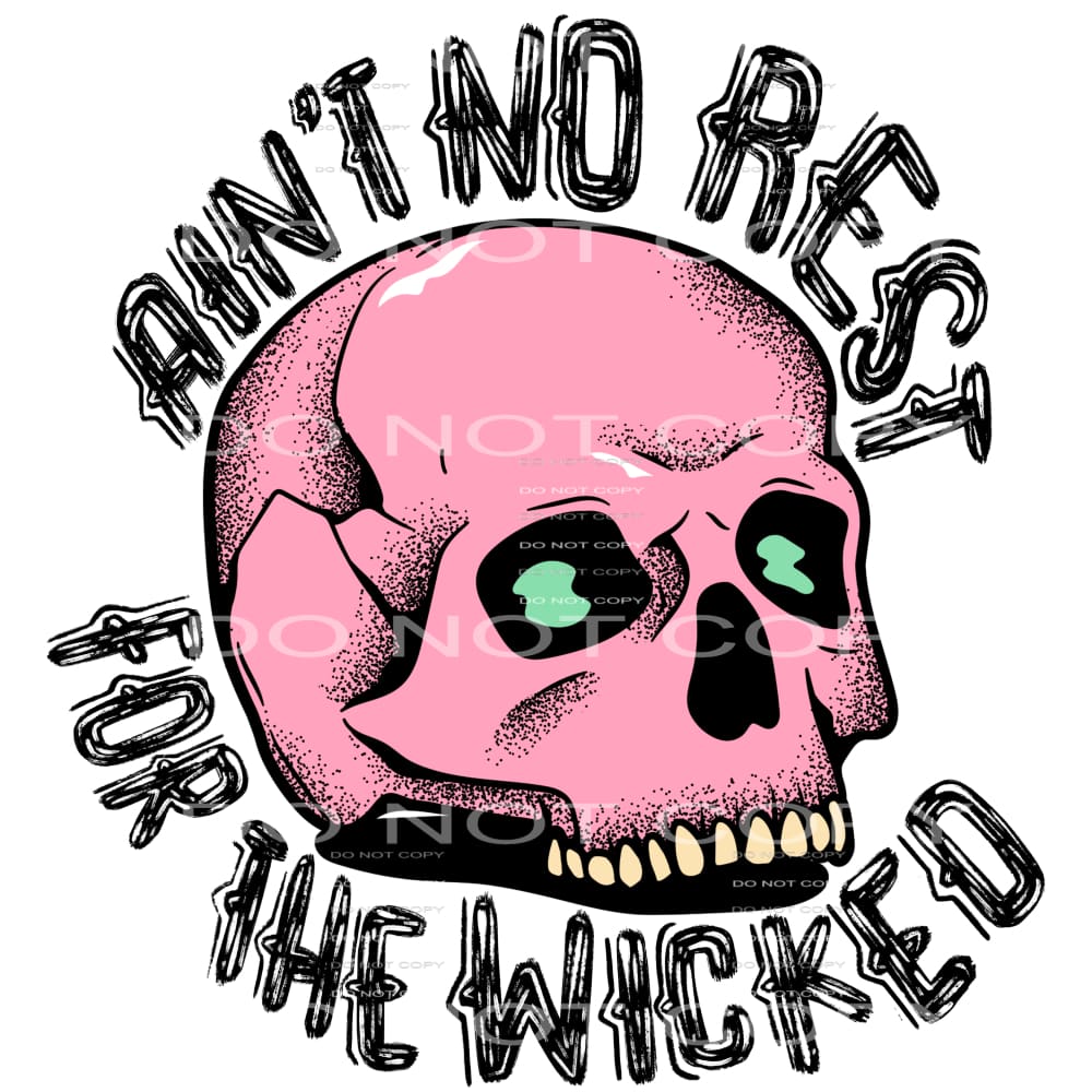 ain’t no rest for the wicked #7285 Sublimation transfers -