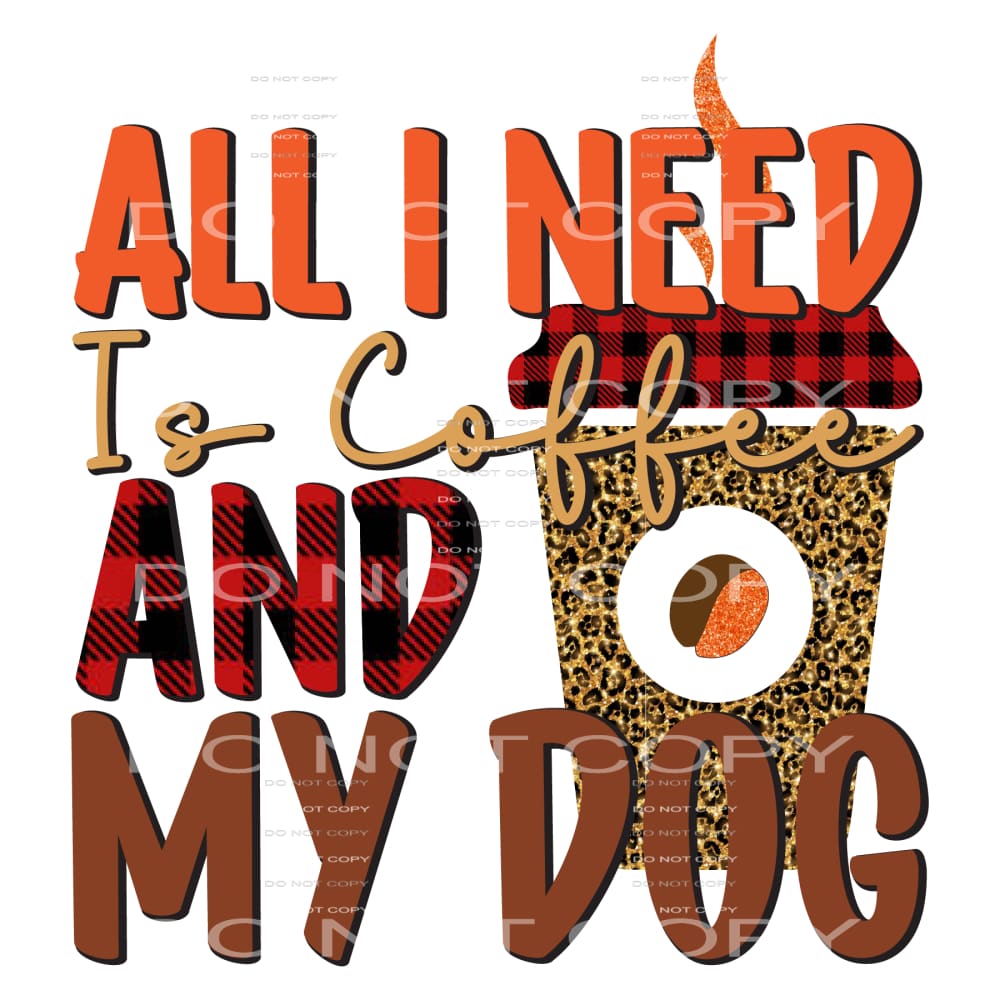All I Need Is A Coffee And A Dog #5199 Sublimation transfers