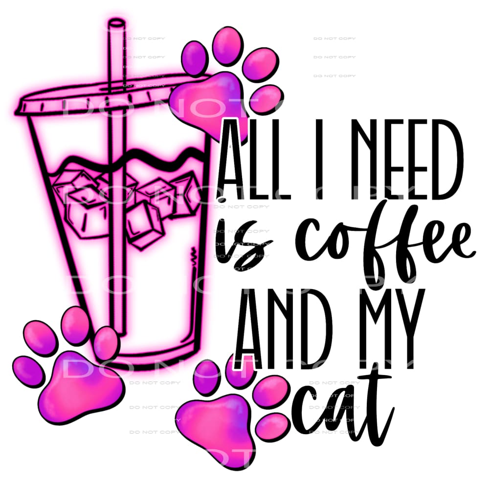 all I need is coffee and my cat #6552 Sublimation transfers