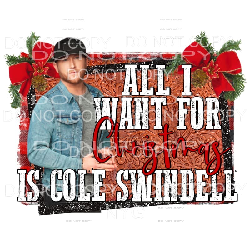 All I Want For Christmas Is Cole Swindell Sublimation