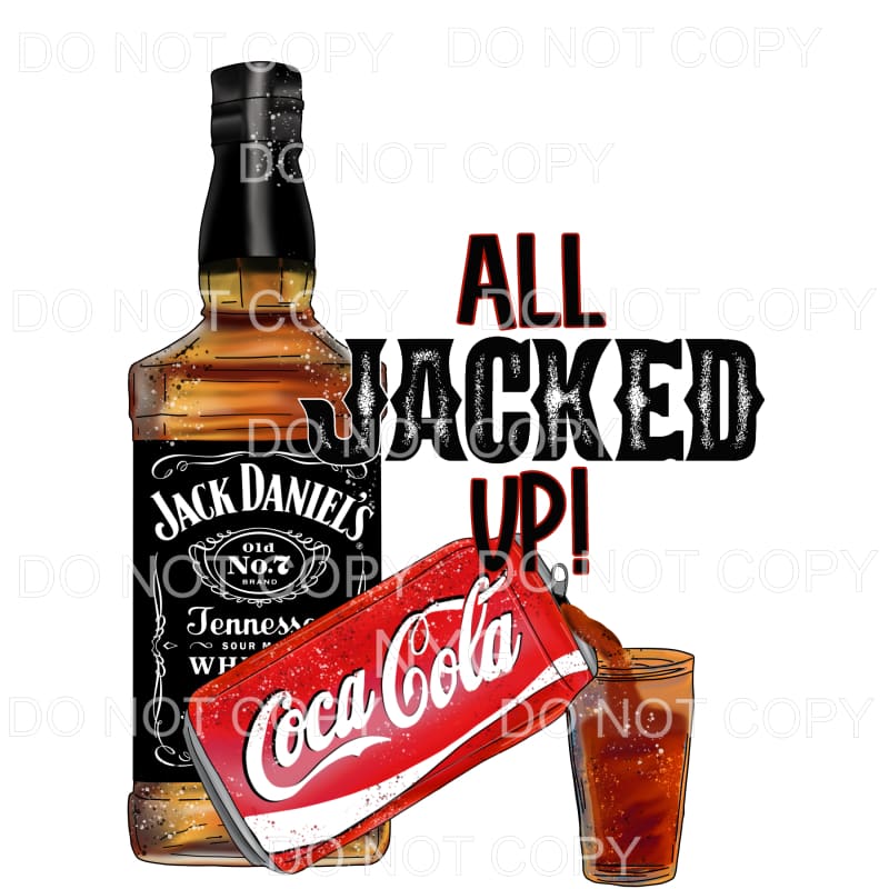 All Jacked Up Jack Daniels and Coke Sublimation transfers -