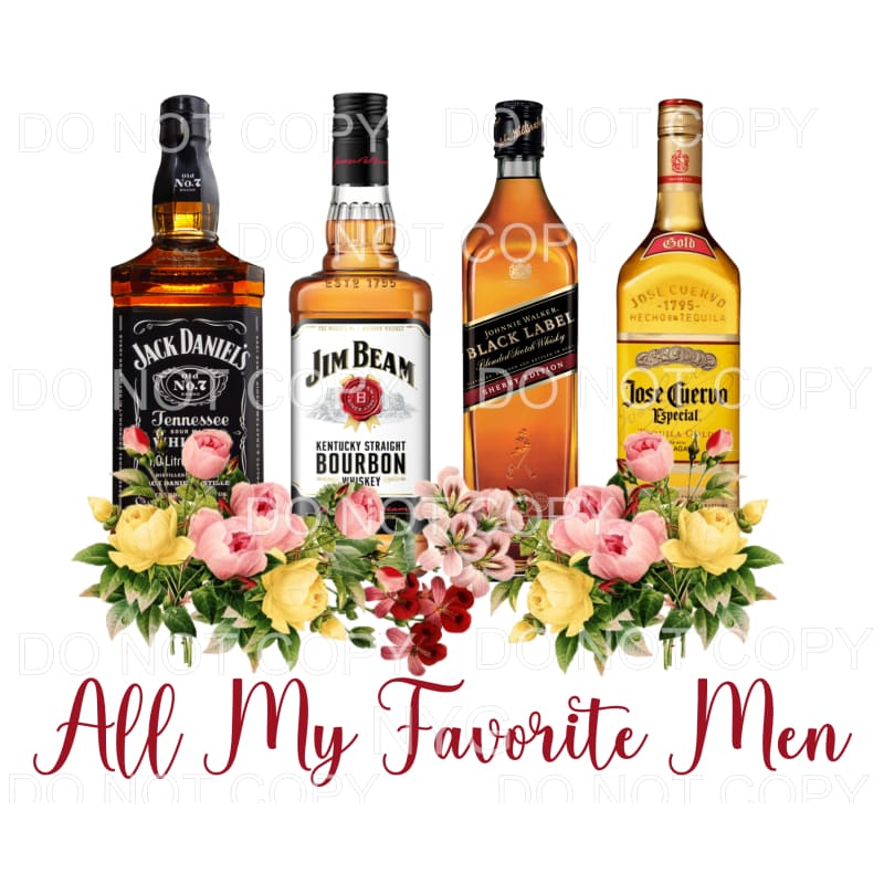 All My Favorite Men Liquor Whiskey Bottles Flowers