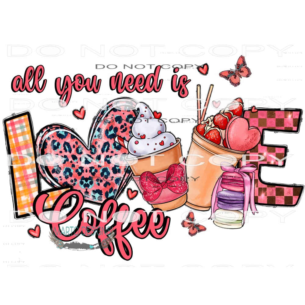 All You Need Is Love Coffee #9604 Sublimation transfers -