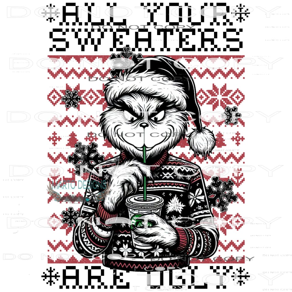 All Your Sweaters Are Ugly #8835 Sublimation transfers -