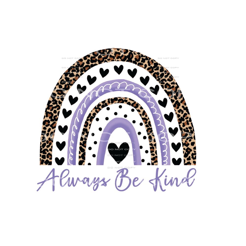always be kind rainbow # 4486 Sublimation transfers - Heat