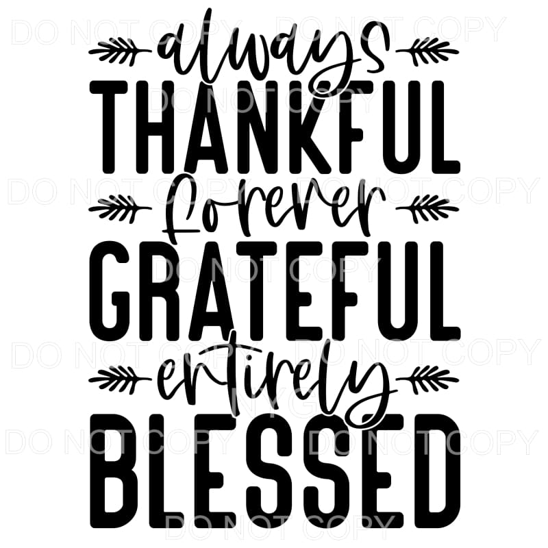 Always Thankful Forever Grateful Entirely Blessed #889
