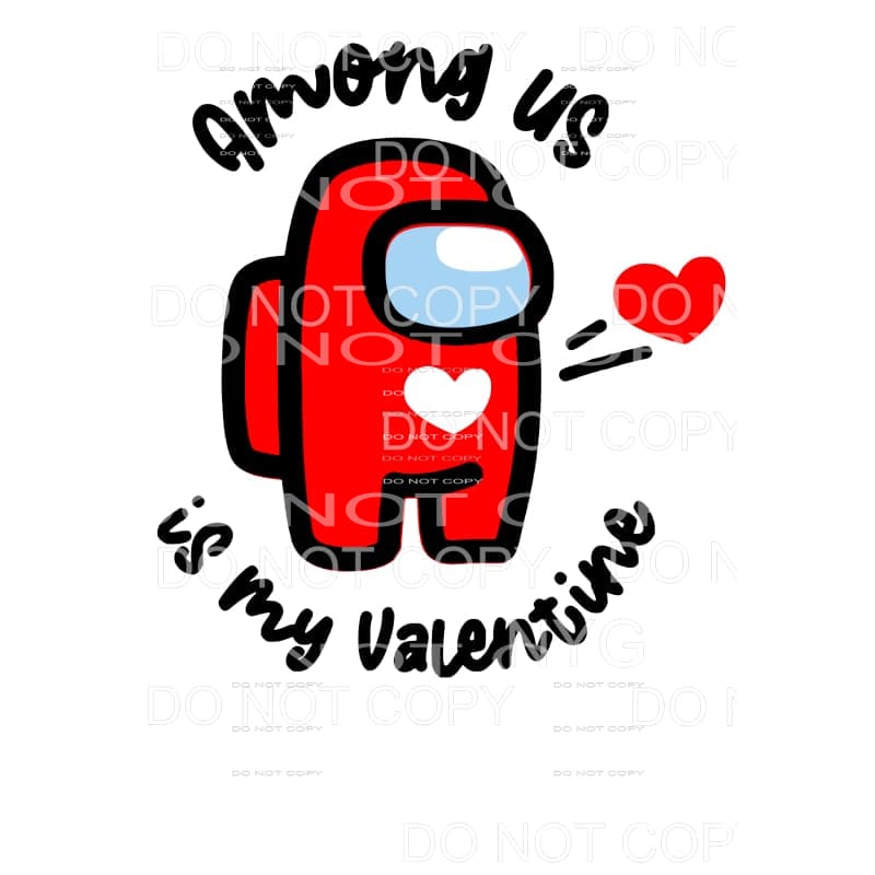 Among Us Is My Valentine Red Sublimation transfers - Heat