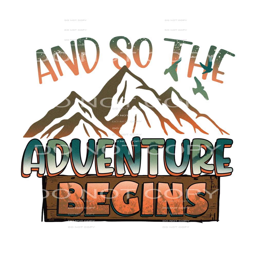And So The Adventure Begins #5200 Sublimation transfers -