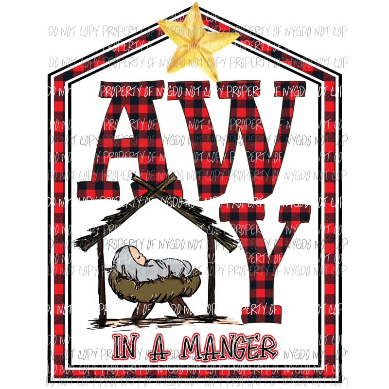 AWAY in the Manger Nativity Sublimation transfers Heat Transfer