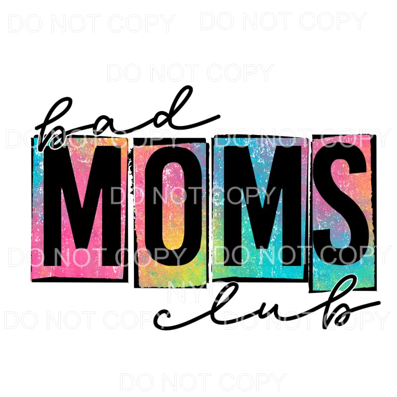 Bad Moms Club Grunge Rainbow Colors Sublimation transfers -