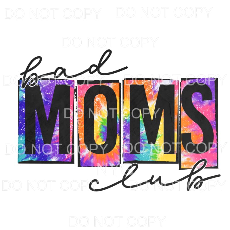 Bad Moms Club Grunge Tie Dye Sublimation transfers - Heat