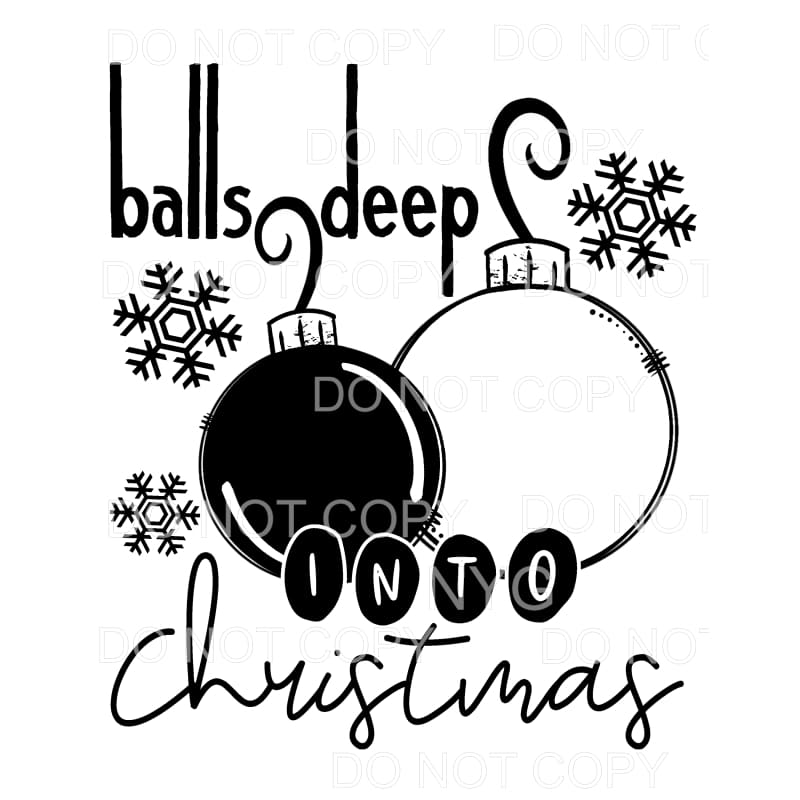 Balls Deep Into Christmas Black White Ornaments #1605