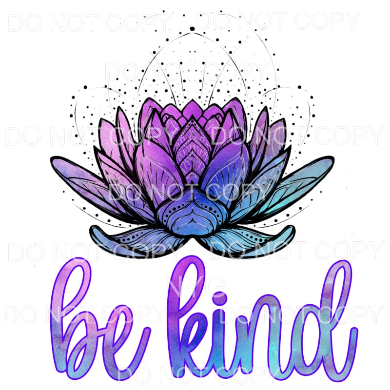 Be Kind Blue Purple Lotus Flower Sublimation transfers -