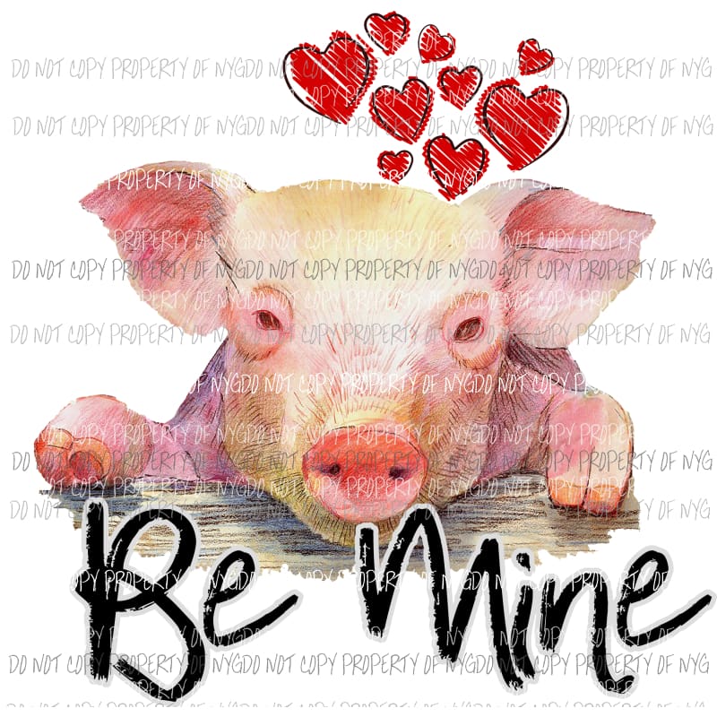 Be Mine pig #1 Hearts Valentines Sublimation transfers Heat Transfer