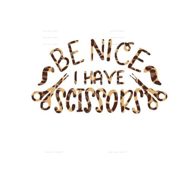 be nice I have scissors #6034 Sublimation transfers - Heat
