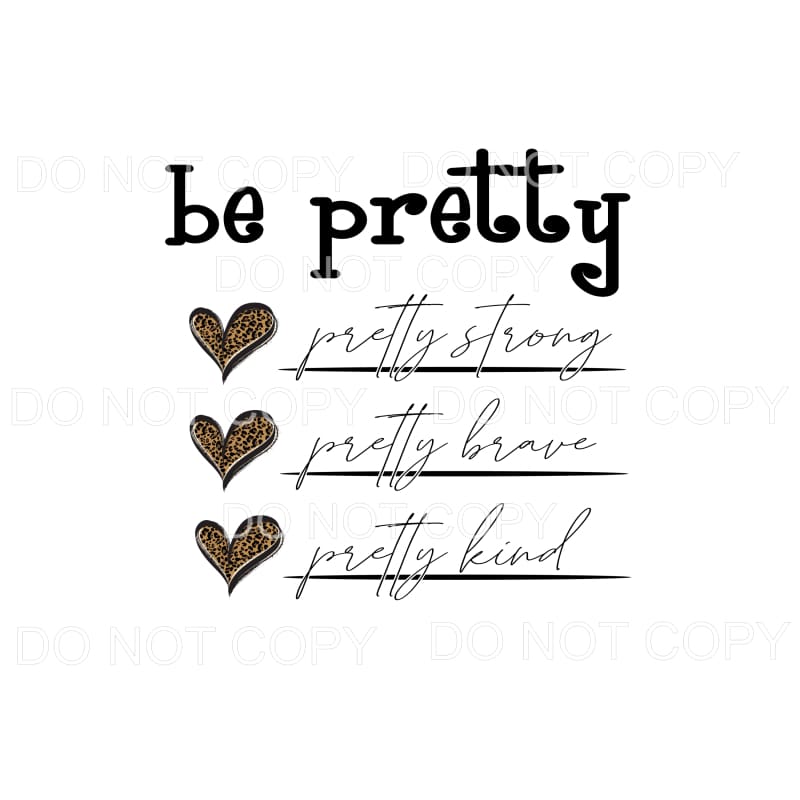 Be Pretty Strong Brave Kind Leopard Hearts Sublimation
