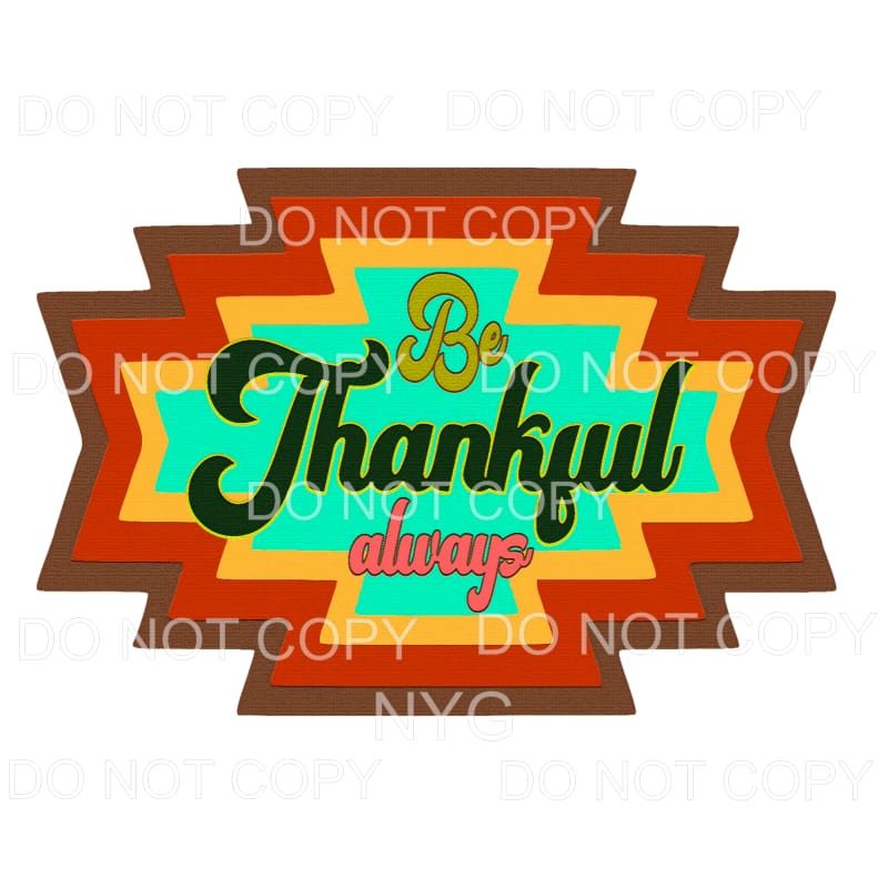 Be Thankful Always Fall Colors #569 Sublimation transfers -