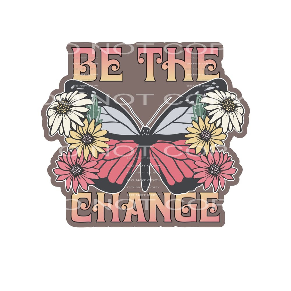 Be The Change #4821 Sublimation transfers - Heat Transfer