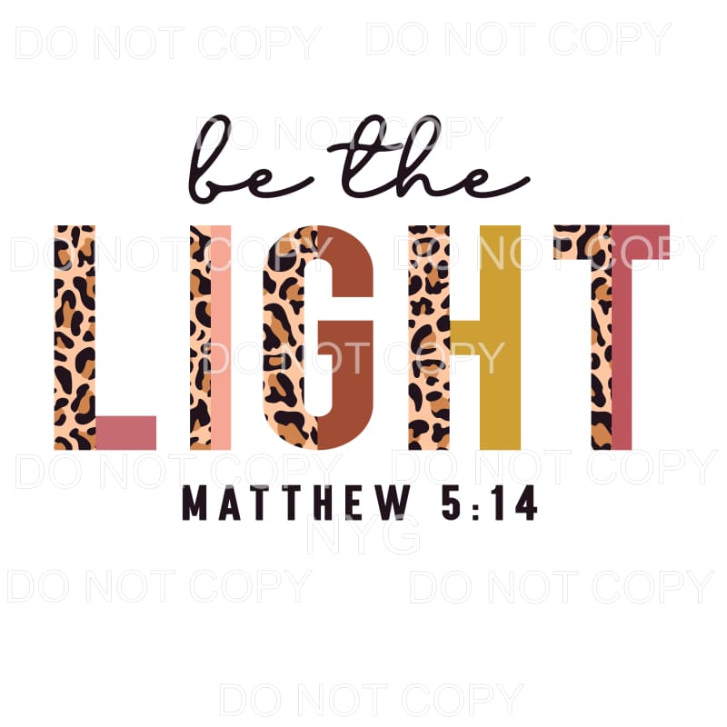 Be The Light Half Leopard Pink Sublimation transfers - Heat