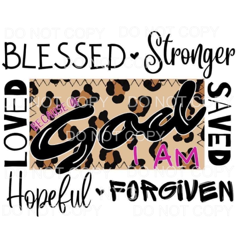 Because Of God I Am Blessed Stonger Saved Forgiven Leopard
