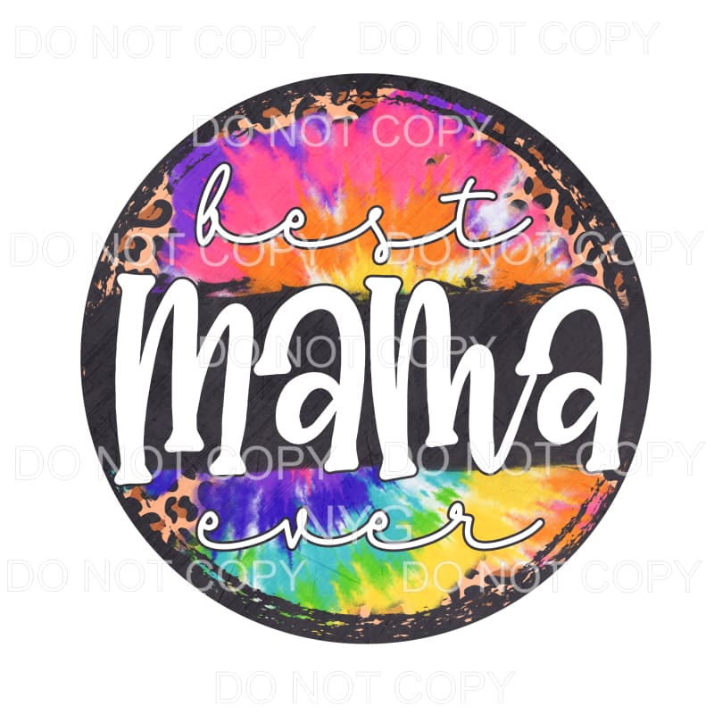 Best Mama Ever Leopard Tie Dye Grunge Circle Sublimation