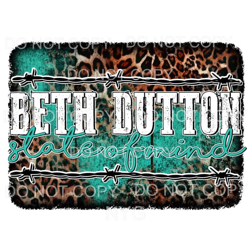 Beth Dutton State Of Mind Leopard Sublimation transfers -