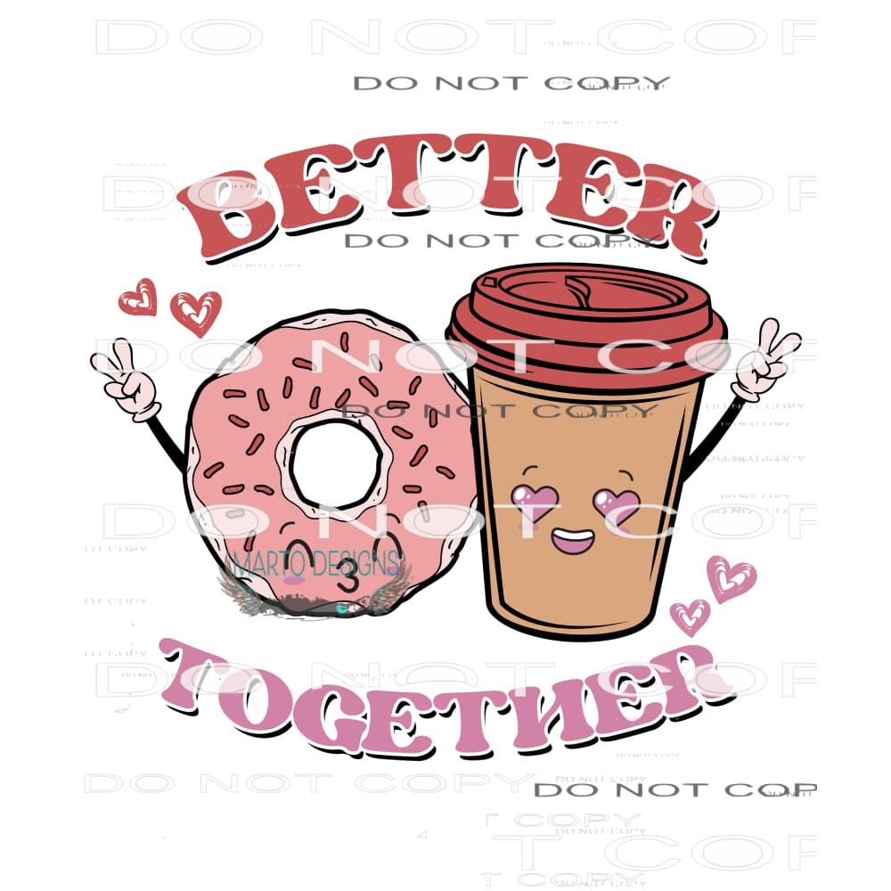 Better Together #9132 Sublimation transfers - Heat Transfer