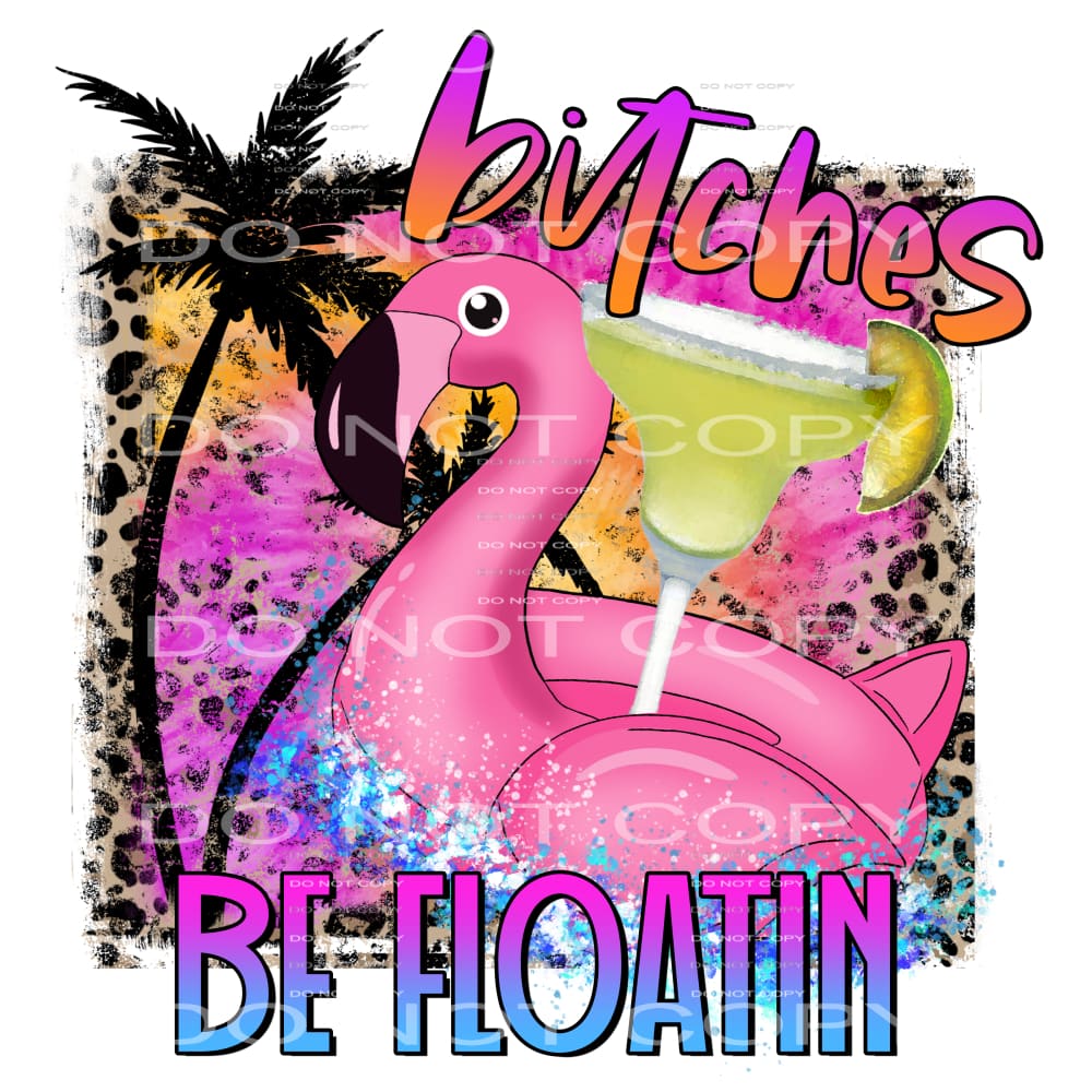 bitches be floatin #7008 Sublimation transfers - Heat