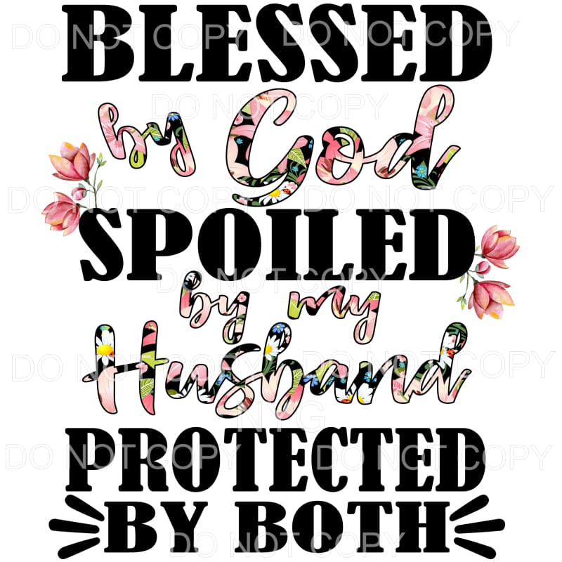 Blessed By God Spoiled By My Husband Floral Sublimation