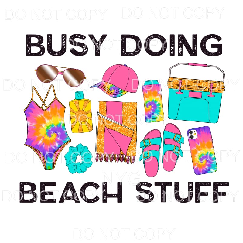Busy Doing Beach Stuff Tie Dye Sublimation transfers - Heat