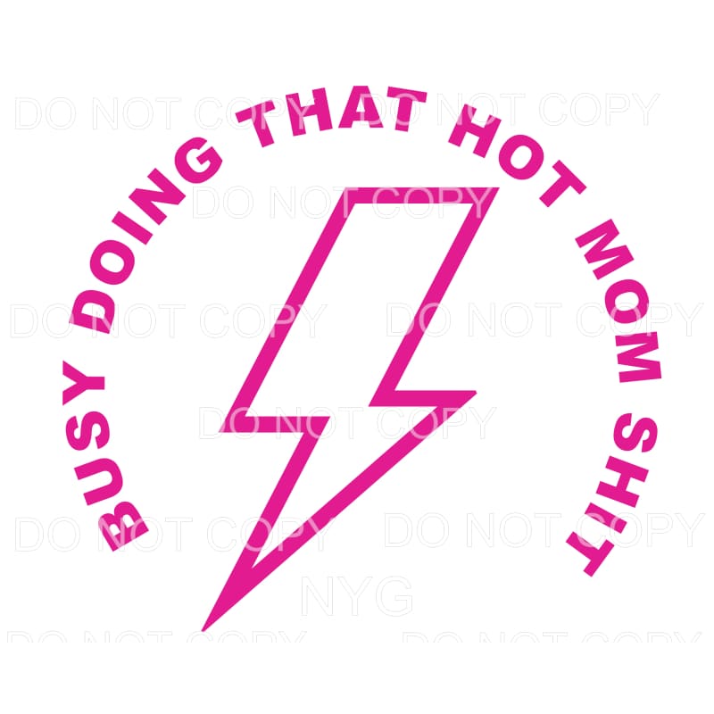 Busy Doing That Hot Mom Shit Lightning Bolt Pink #799
