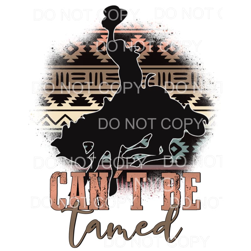 Can’t Be Tamed Horse Cowboy Aztec Background Sublimation