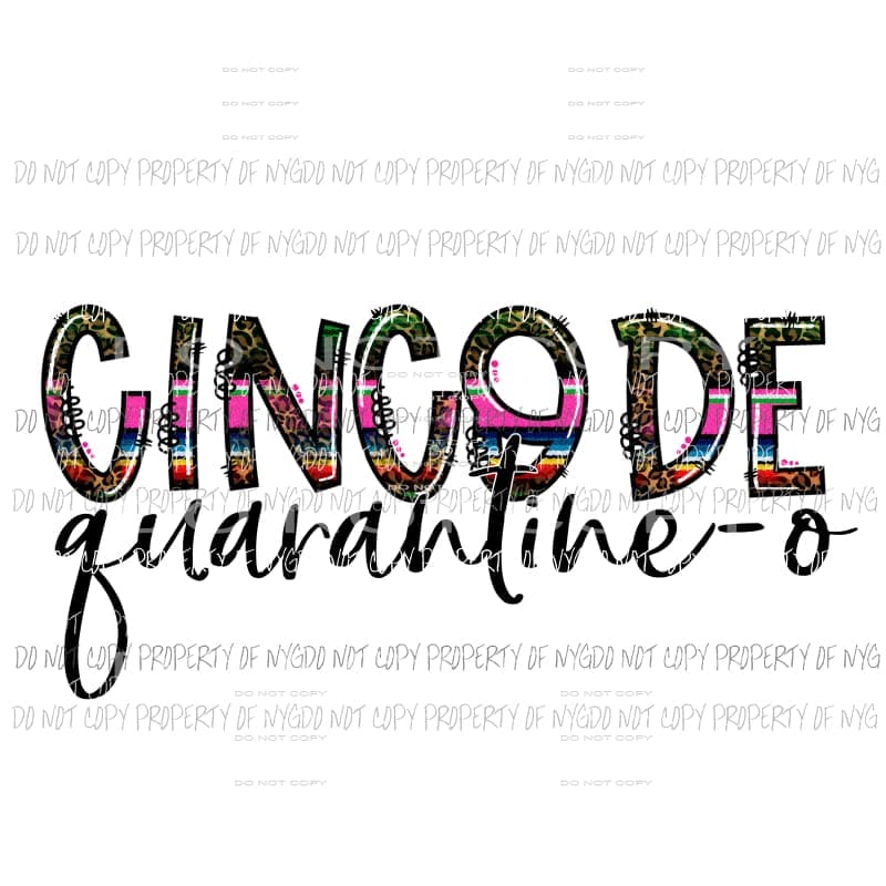 Cinco De Quarantine-o serape Sublimation transfers Heat Transfer