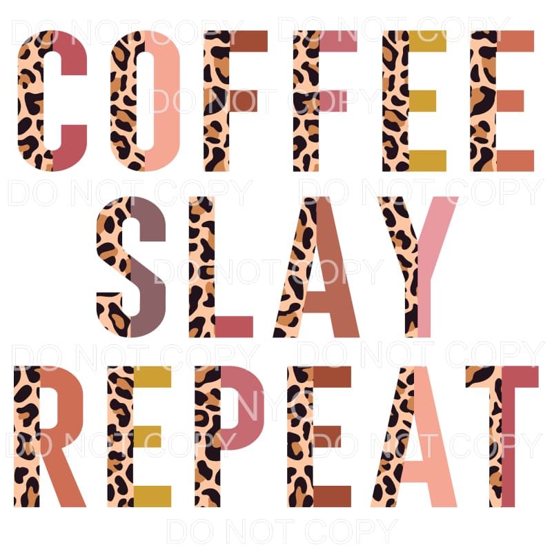 Coffee Slay Repeat Half Leopard Sublimation transfers - Heat