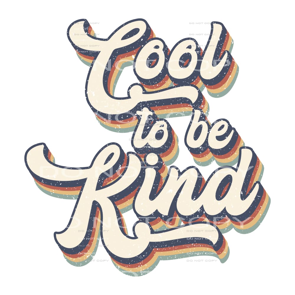 Cool To Be Kind #4637 Sublimation transfers - Heat Transfer