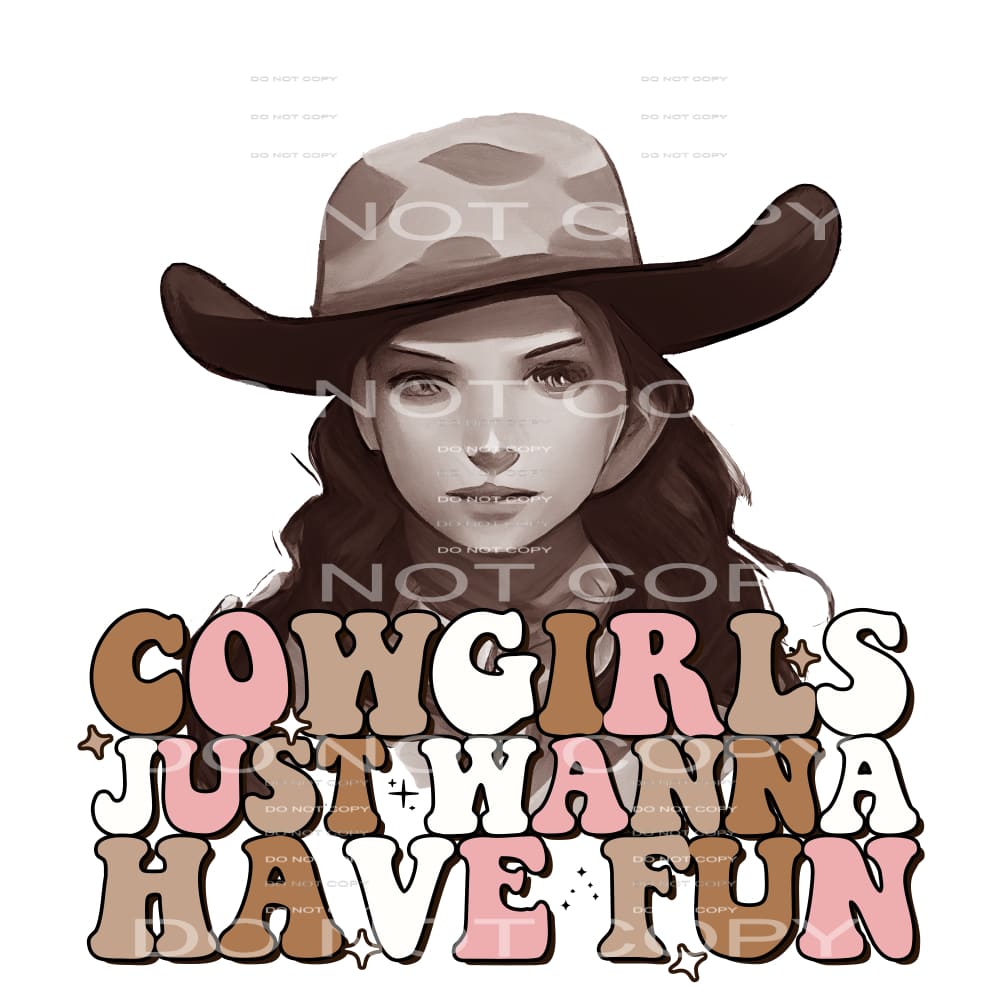 Cowgirls Just Wanna Have Fun #5689 Sublimation transfers -