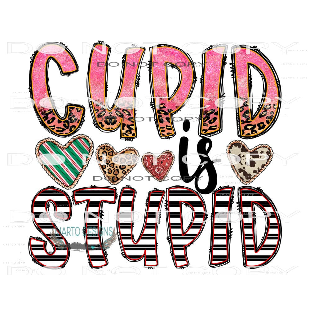 Cupid Is Stupid #9623 Sublimation transfers - Heat Transfer