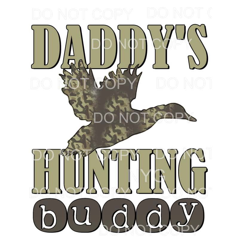 Daddy’s Hunting Buddy Duck #2 Sublimation transfers - Heat
